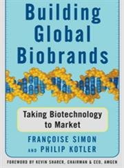 Beispielbild fr Building Global Biobrands : Taking Biotechnology to Market zum Verkauf von Better World Books