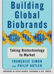 9780743222440: Building Global Biobrands: Taking Biotechnology to Market