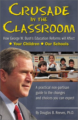 Crusade in the Classroom: How George W. Bush's Education Policies Will Affect Your Children and Our Schools (9780743222563) by Reeves, Douglas