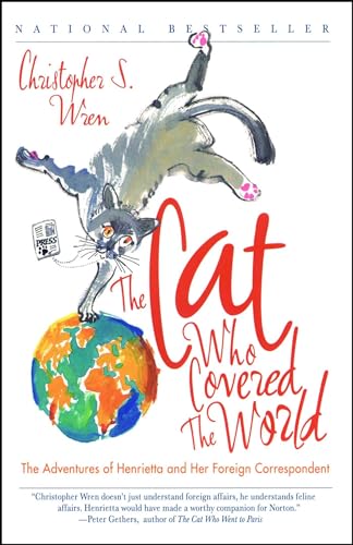 Beispielbild fr The Cat Who Covered the World : The Adventures of Henrietta and Her Foreign Correspondent zum Verkauf von Better World Books