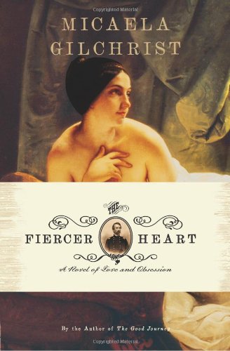 Stock image for The Fiercer Heart : A Novel of Love and Obsession for sale by Better World Books: West