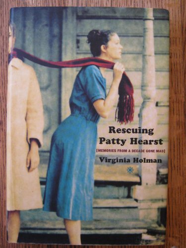 Beispielbild fr Rescuing Patty Hearst: Memories from a Decade Gone Mad zum Verkauf von Dan Pope Books