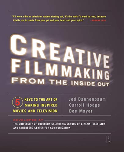 Stock image for Creative Filmmaking from the Inside Out: Five Keys to the Art of Making Inspired Movies and Television for sale by SecondSale