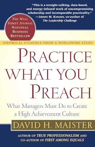 Beispielbild fr Practice What You Preach : What Managers Must Do to Create a High Achievement Culture zum Verkauf von Better World Books