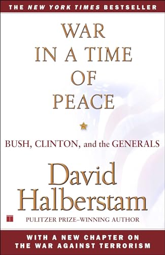 War in a Time of Peace: Bush, Clinton, and the Generals - Halberstam, David