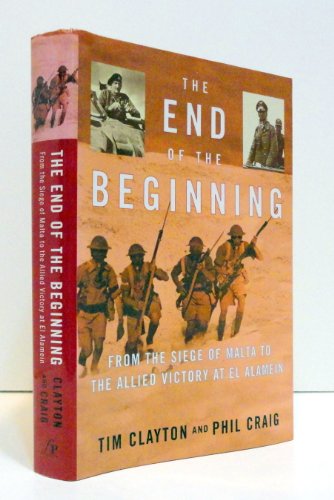 Imagen de archivo de The End of the Beginning : From the Siege of Malta to the Allied Victory at El Alamein a la venta por Westwood Books