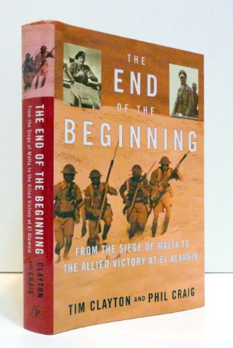 Stock image for The End of the Beginning : From the Siege of Malta to the Allied Victory at el Alamein for sale by Better World Books: West