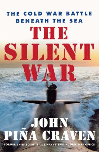 Beispielbild fr The Silent War: The Cold War Battle Beneath the Sea zum Verkauf von SecondSale