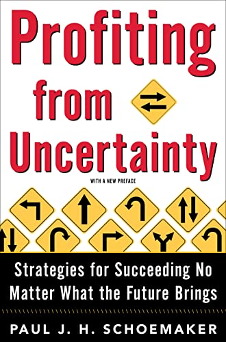 Profiting from Uncertainty: Strategies for Succeeding No Matter What the Future Brings (9780743223287) by Schoemaker, Paul; Gunther, Robert E.