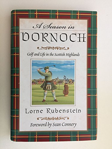 Imagen de archivo de A Season in Dornoch: Golf and Life in the Scottish Highlands a la venta por HPB Inc.