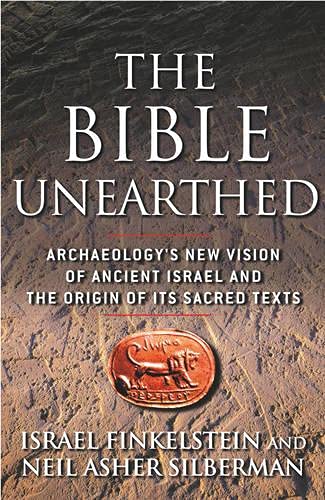 9780743223386: The Bible Unearthed: Archaeology's New Vision of Ancient Isreal and the Origin of Sacred Texts