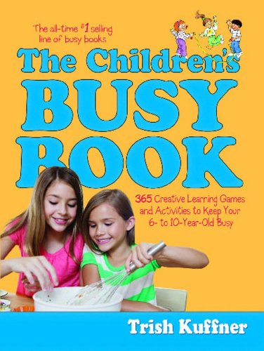 Imagen de archivo de The Children's Busy Book : 365 Creative Games and Activities to Keep Your 6- to 10-year Old Busy a la venta por Wonder Book