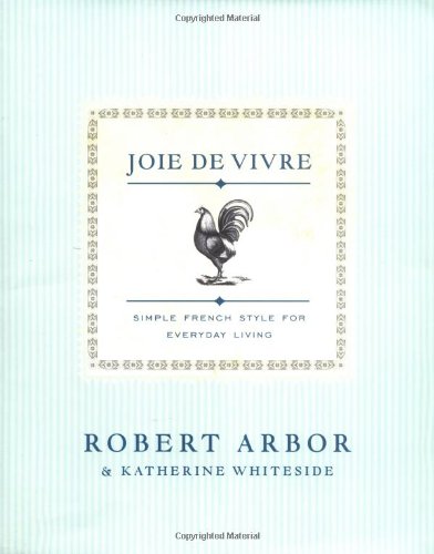 Stock image for Joie De Vivre: Simple French Style for Everyday Living for sale by ZBK Books