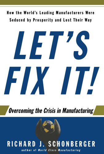 Let's Fix It: Overcoming the Crisis in Manufacturing (9780743223720) by Richard Schonberger