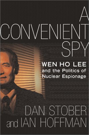 Stock image for A Convenient Spy: Wen Ho Lee and the Politics of Nuclear Espionage for sale by Your Online Bookstore