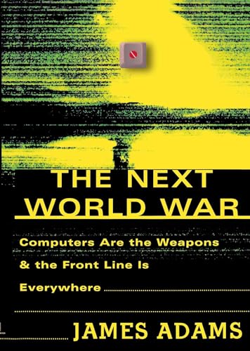 9780743223805: The Next World War: Computers Are the Weapons and the Front Line Is Everywhere