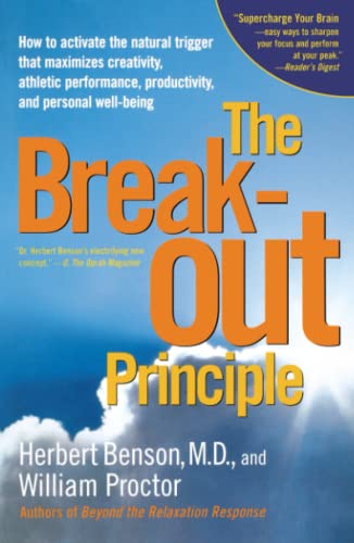 Stock image for The Breakout Principle : How to Activate the Natural Trigger That Maximizes Creativity, Athletic Performance, Productivity, and Personal Well-Being for sale by Better World Books