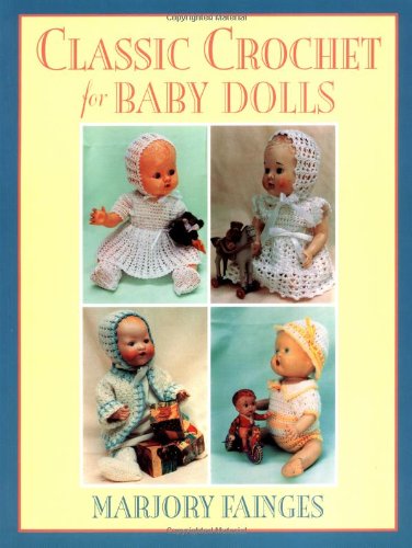 Beispielbild fr Classic Crochet for Baby Dolls zum Verkauf von The Book Spot