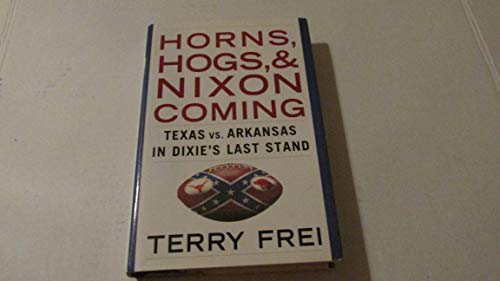 Beispielbild fr Horns, Hogs, and Nixon Coming : Texas vs. Arkansas in Dixie's Last Stand zum Verkauf von Better World Books