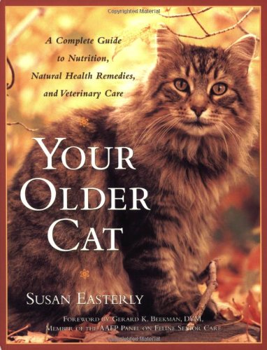 Stock image for Your Older Cat : A Complete Guide to Nutrition, Natural Health Remedies, and Veterinary Care for sale by Better World Books: West