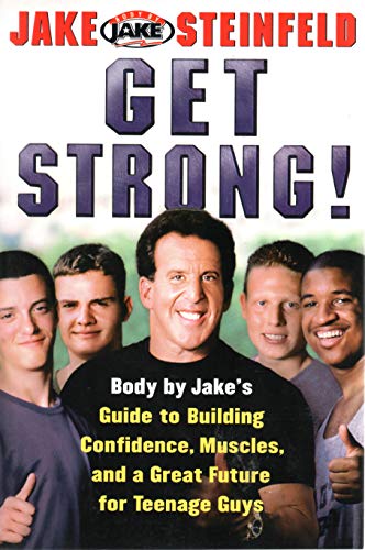 Beispielbild fr Get Strong!: Body By Jake's Guide to Building Confidence, Muscles, and a Great Future for Teenage Guys zum Verkauf von Wonder Book