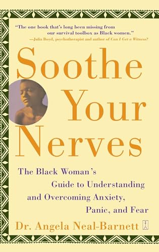 Stock image for Soothe Your Nerves: The Black Woman's Guide to Understanding and Overcoming Anxiety, Panic, and Fearz for sale by Half Price Books Inc.