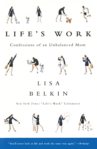 Stock image for Life's Work: Confessions of an Unbalanced Mom for sale by SecondSale