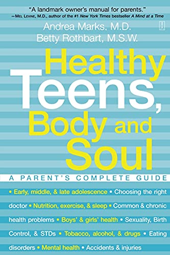 Imagen de archivo de Healthy Teens, Body and Soul: A Parent's Complete Guide a la venta por ThriftBooks-Atlanta