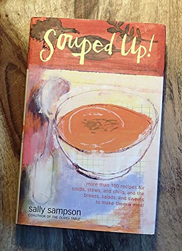 Imagen de archivo de Souped Up: More Than 100 Recipes for Soups, Stews, and Chilis, and the Breads, Salads, and Sweets to Make Them a Meal a la venta por Goodwill
