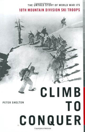 Beispielbild fr Climb to Conquer : The Untold Story of WWII's 10th Mountain Division Ski Troops zum Verkauf von Better World Books