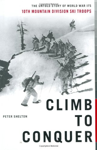 Stock image for Climb to Conquer: The Untold Story of WWIIs 10th Mountain Division Ski Troops for sale by Goodwill