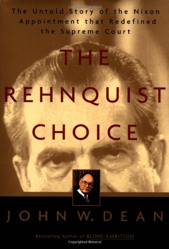 9780743226073: The Rehnquist Choice: The Untold Story of the Nixon Appointment That Redefined the Supreme Court: The Untold Story of the Nixon Appointment That Rederined the Supreme Court
