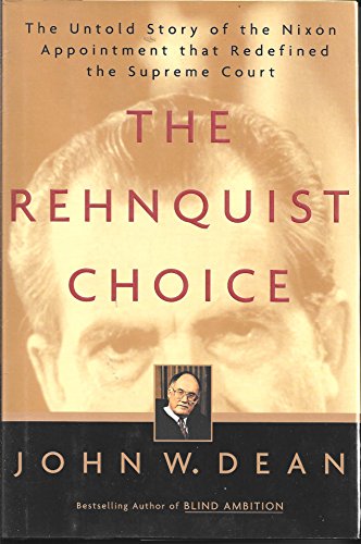 Stock image for The Rehnquist Choice: The Untold Story of the Nixon Appointment That Redefined the Supreme Court for sale by R Bookmark