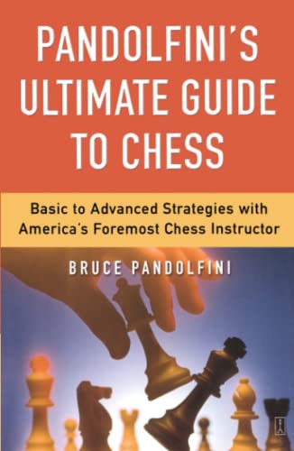 Imagen de archivo de Pandolfini's Ultimate Guide to Chess: Basic to Advanced Strategies with America's Foremost Chess Instructor a la venta por Goodwill of Colorado