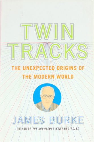 Twin Tracks: The Unexpected Origins Of The Modern World.