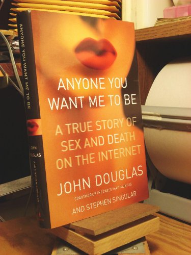 Imagen de archivo de Anyone You Want Me to be: A Shocking True Story of Sex and Death on the Internet a la venta por WorldofBooks