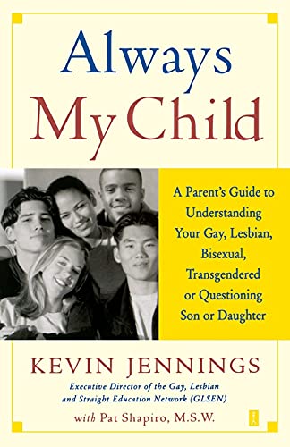 Beispielbild fr Always My Child: A Parent's Guide to Understanding Your Gay, Lesbian, Bisexual, Transgendered, or Questioning Son or Daughter zum Verkauf von SecondSale