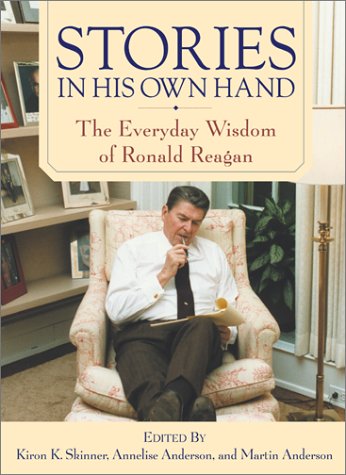 Imagen de archivo de Stories in His Own Hand: The Everyday Wisdom of Ronald Reagan a la venta por 2Vbooks