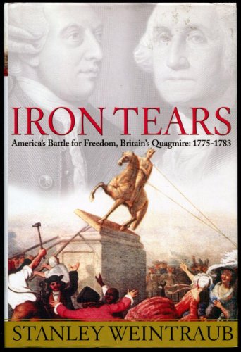 Beispielbild fr Iron Tears: America's Battle for Freedom, Britain's Quagmire: 1775-1783 zum Verkauf von More Than Words