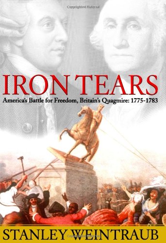 Stock image for Iron Tears: America's Battle for Freedom, Britain's Quagmire: 1775-1783 for sale by SecondSale