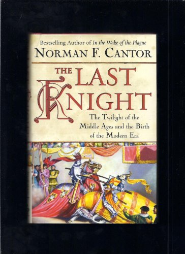 9780743226882: The Last Knight: The Twilight of the Middle Ages and the Birth of the Modern Era