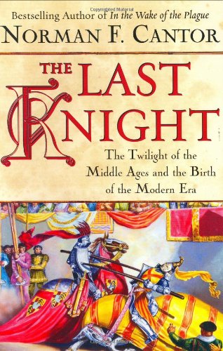 9780743226882: The Last Knight: The Twilight of the Middle Ages and the Birth of the Modern Era
