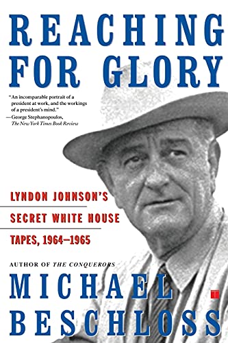 Stock image for Reaching for Glory : Lyndon Johnson's Secret White House Tapes, 1964-1965 for sale by Better World Books: West
