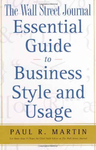 The Wall Street Journal Essential Guide to Business Style and Usage (Wall Street Journal Book) (9780743227247) by Martin, Paul