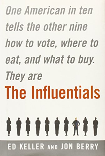 Beispielbild fr The Influentials : One American in Ten Tells the Other Nine How to Vote, Where to Eat, and What to Buy zum Verkauf von Better World Books