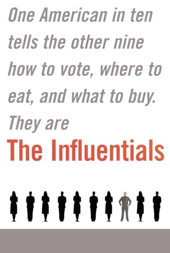 Beispielbild fr The Influentials: One American in Ten Tells the Other Nine How to Vote, Where to Eat, and What to Buy zum Verkauf von WorldofBooks