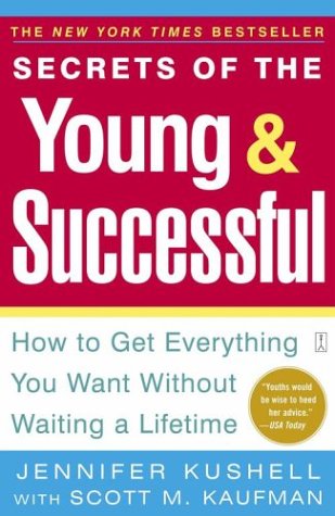 Beispielbild fr Secrets of the Young and Successful : How to Get Everything You Want Without Waiting a Lifetime zum Verkauf von Better World Books