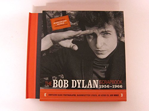THE BOB DYLAN SCRAPBOOK: 1956-1966 The illustrated early years of musician Bob Dylan, complete wi...