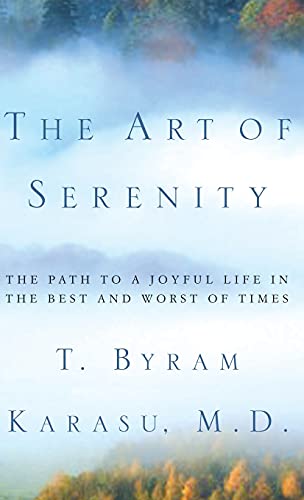 Imagen de archivo de The Art of Serenity: The Path to a Joyful Life in the Best and Worst of Times a la venta por Wonder Book