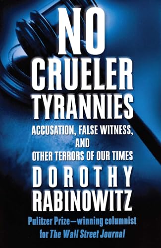 Beispielbild fr No Crueler Tyrannies: Accusation, False Witness, and Other Terrors of Our Times (Wall Street Journal Book) zum Verkauf von BooksRun